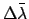 $\Delta\bar{\lambda}$